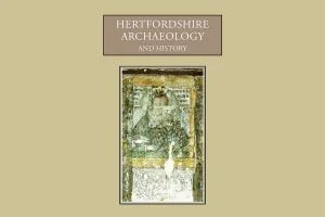 Hertfordshire Archaeology and History_Volume 18 2016-2019